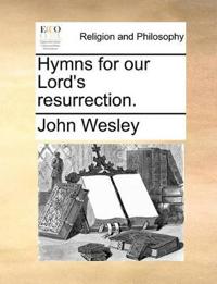 Hymns for Our Lord's Resurrection.