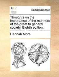 Thoughts on the Importance of the Manners of the Great to General Society. Eighth Edition.