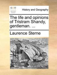 The Life and Opinions of Tristram Shandy, Gentleman. ...