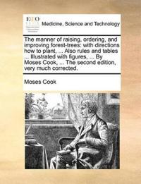 The Manner of Raising, Ordering, and Improving Forest-Trees