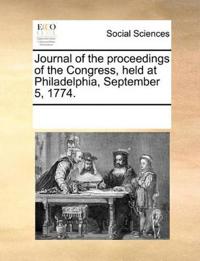 Journal of the Proceedings of the Congress, Held at Philadelphia, September 5, 1774.