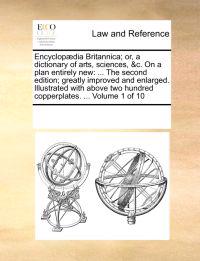 Encyclopædia Britannica; or, a dictionary of arts, sciences, &c. On a plan entirely new
