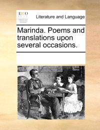 Marinda. Poems and Translations Upon Several Occasions.