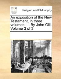 An Exposition of the New Testament, in Three Volumes