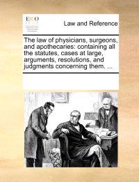 The Law of Physicians, Surgeons, and Apothecaries