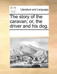 The Story of the Caravan; Or, the Driver and His Dog.