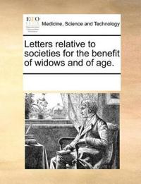 Letters Relative to Societies for the Benefit of Widows and of Age.