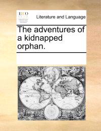 The Adventures of a Kidnapped Orphan.