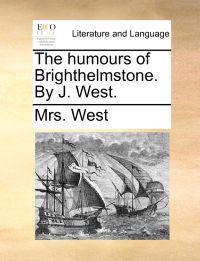 The Humours of Brighthelmstone. by J. West.