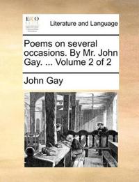 Poems on several occasions. By Mr. John Gay. ... Volume 2 of 2