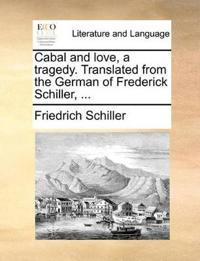 Cabal and love, a tragedy. Translated from the German of Frederick Schiller, ...