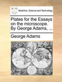 Plates for the Essays on the microscope. By George Adams, ...