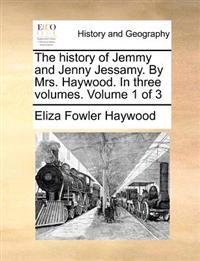 The history of Jemmy and Jenny Jessamy. By Mrs. Haywood. In three volumes. Volume 1 of 3