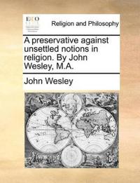 Kirjan kansi "A Preservative Against Unsettled Notions in Religion. by John Wesley, M.A."