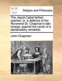 The Jesuit-Cabal Farther Opened