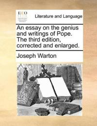 An Essay on the Genius and Writings of Pope. the Third Edition, Corrected and Enlarged.