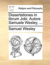 Bokomslag for "Dissertationes in Librum Jobi. Autore Samuele Wesley, ..."