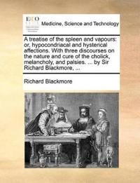 A treatise of the spleen and vapours