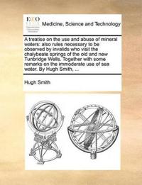 A Treatise on the Use and Abuse of Mineral Waters
