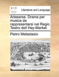 Artaserse. Drama per musica da rappresentarsi nel Regio Teatro dell Hay-Market.