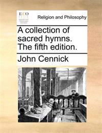 A Collection of Sacred Hymns. the Fifth Edition.