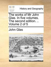 The works of Mr John Glas. In five volumes. The second edition. .. Volume 2 of 5