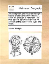 An Abridgment of Sir Walter Raleigh's History of the World