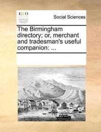 The Birmingham Directory; Or, Merchant and Tradesman's Useful Companion