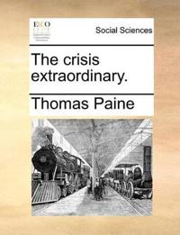 The crisis extraordinary.