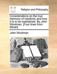 Bokomslag för "Considerations on the True Harmony of Mankind; and how it is to be Maintained. By John Woolman. [Four Lines From Micah]"