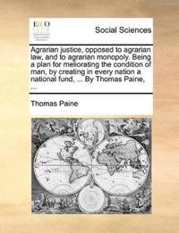 Kirjan kansi "Agrarian Justice, Opposed to Agrarian Law, and to Agrarian Monopoly. Being a Plan for Meliorating the Condition of Man, by Creating in Every Nation a National Fund, ... by Thomas Paine, ..."