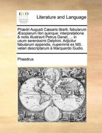 Phaedri Augusti Caesaris Liberti, Fabularum Aesopiarum Libri Quinque