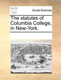 The statutes of Columbia College, in New-York.