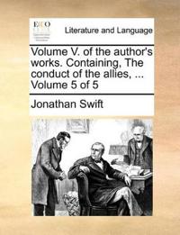 Volume V. of the Author's Works. Containing, the Conduct of the Allies, ... Volume 5 of 5