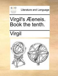 Virgil's Aeeneis. Book the Tenth.