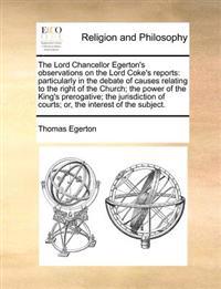The Lord Chancellor Egerton's Observations on the Lord Coke's Reports