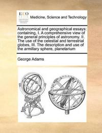 Astronomical and geographical essays