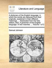A dictionary of the English language