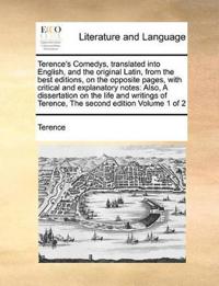Terence's Comedys, Translated Into English, and the Original Latin, from the Best Editions, on the Opposite Pages, with Critical and Explanatory Notes