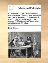 A Discourse on the Christian Union