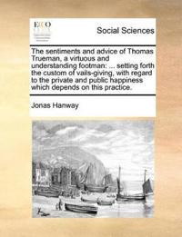 The Sentiments and Advice of Thomas Trueman, a Virtuous and Understanding Footman