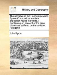 Bokomslag for "The Narrative of the Honourable John Byron (Commodore in a Late Expedition Round the World.) Containing an Account of the Great Distresses Suffered on the Coast of Patagonia"