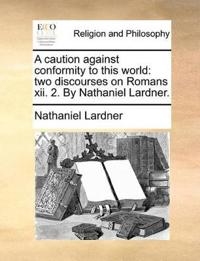 A Caution Against Conformity to This World