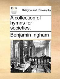 A Collection of Hymns for Societies.