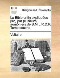 La Bible Enfin Expliquees [Sic] Par Plusieurs Aumoniers de S.M.L.R.D.P. Tome Second.
