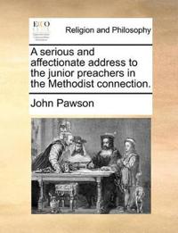 A Serious and Affectionate Address to the Junior Preachers in the Methodist Connection.
