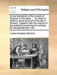 A New Translation of the Morals of Seneca