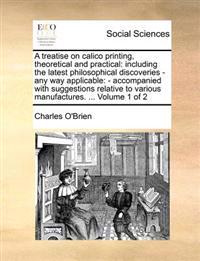 A treatise on calico printing, theoretical and practical