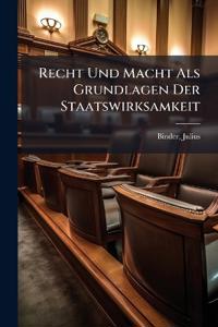 Recht Und Macht Als Grundlagen Der Staatswirksamkeit