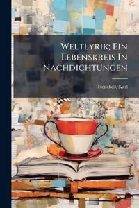 Weltlyrik; Ein Lebenskreis In Nachdichtungen